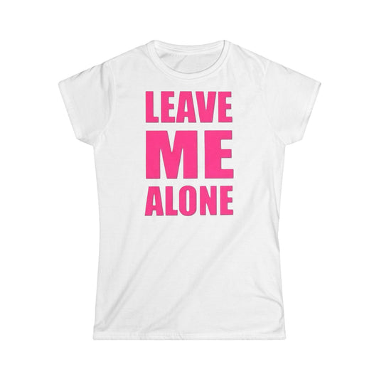 LEAVE ME ALONE
